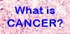 What is cancer?